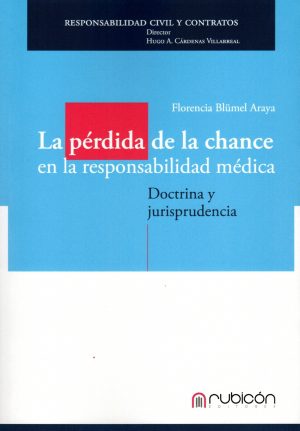 La Pérdida de la Chance en la Responsabilidad Médica. Doctrina y Jurisprudencia