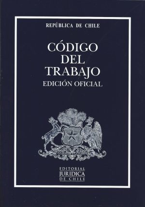 Código del Trabajo. Edición Oficial 2022