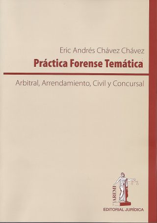 Práctica Forense Temática, Arbitral, Arrendamiento, Civil y Concursal