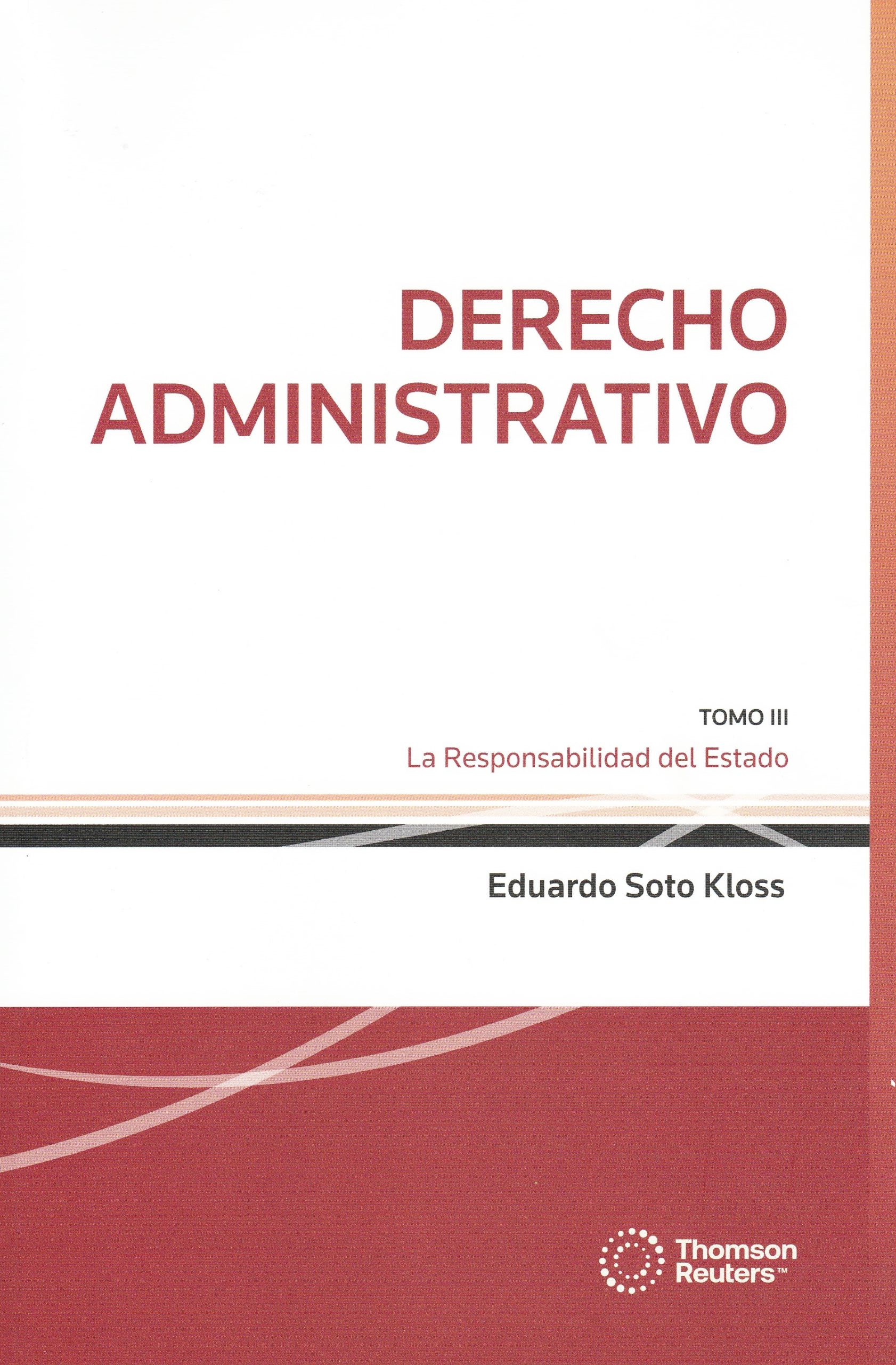 Derecho Administrativo. Tomo III, La Responsabilidad del Estado