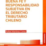Buena Fe y Responsabilidad Subjetiva en el Derecho Tributario Chileno