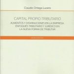 Capital Propio Tributario. Aumento y Disminuciones en la Empresa. Enfoque Tributario y Jurídico en la nueva forma de Tributar