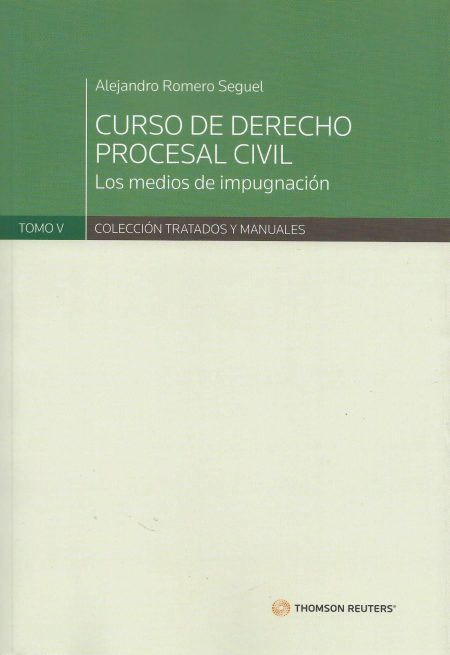 Curso de derecho procesal civil. Los medios de impugnación. Tomo V