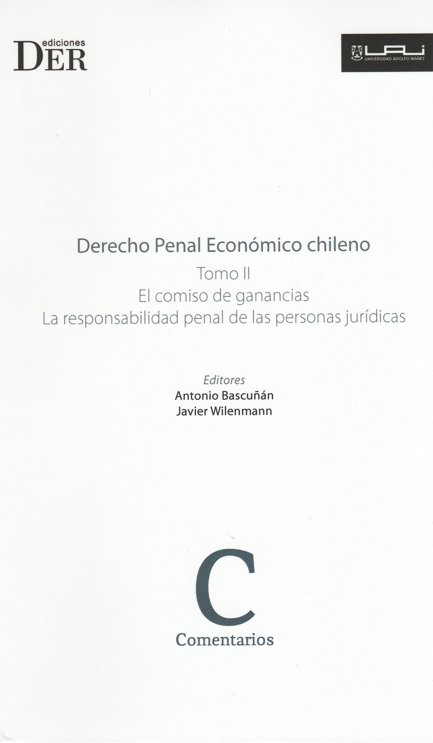 Derecho Penal Económico Chileno Tomo II, El Comiso de Ganancias. La Responsabilidad Penal de las Personas Jurídicas