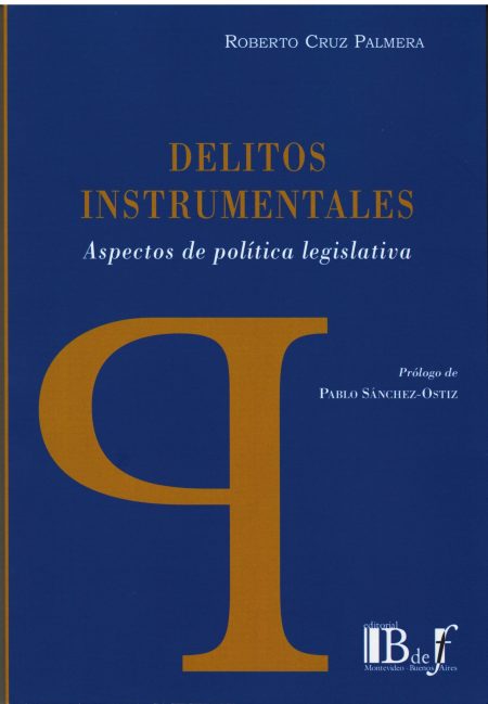 DELITOS INSTRUMENTALES. Aspectos de política legislativa