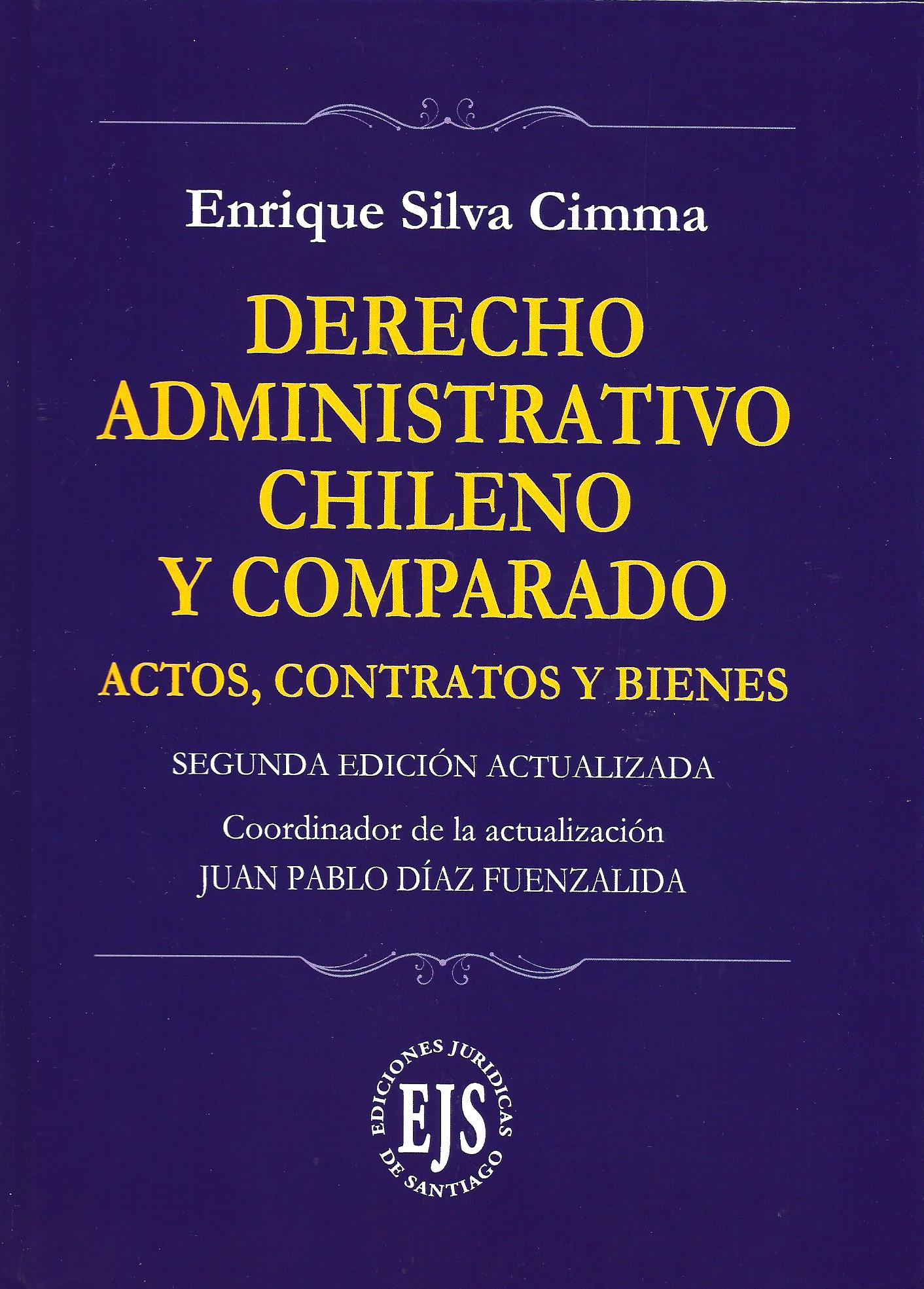 Derecho Administrativo Chileno y Comparado, Actos, Contratos y Bienes 2° Edición