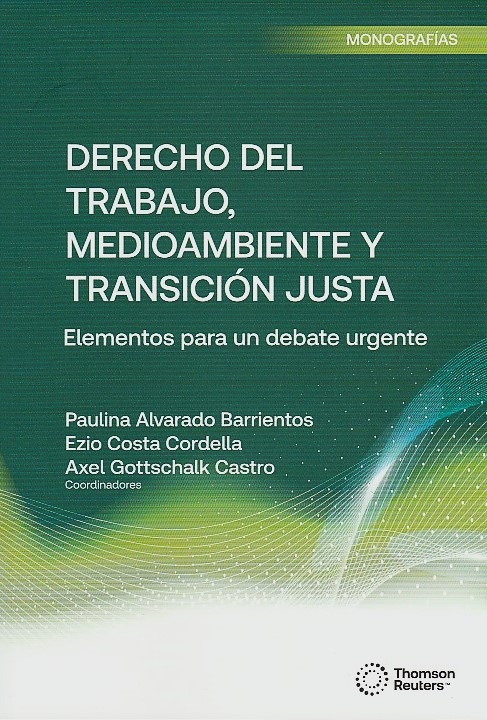 Derecho del Trabajo, Medioambiente y Transición Justa. Elementos para un Debate Urgente