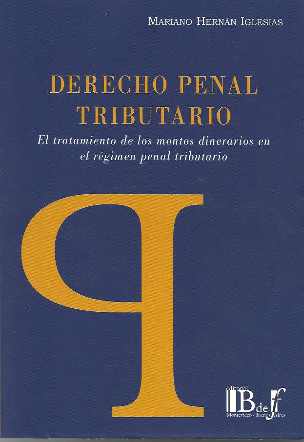 Derecho Penal Tributario. El Tratamiento de los Montos Dinerarios en el Régimen Penal Tributario