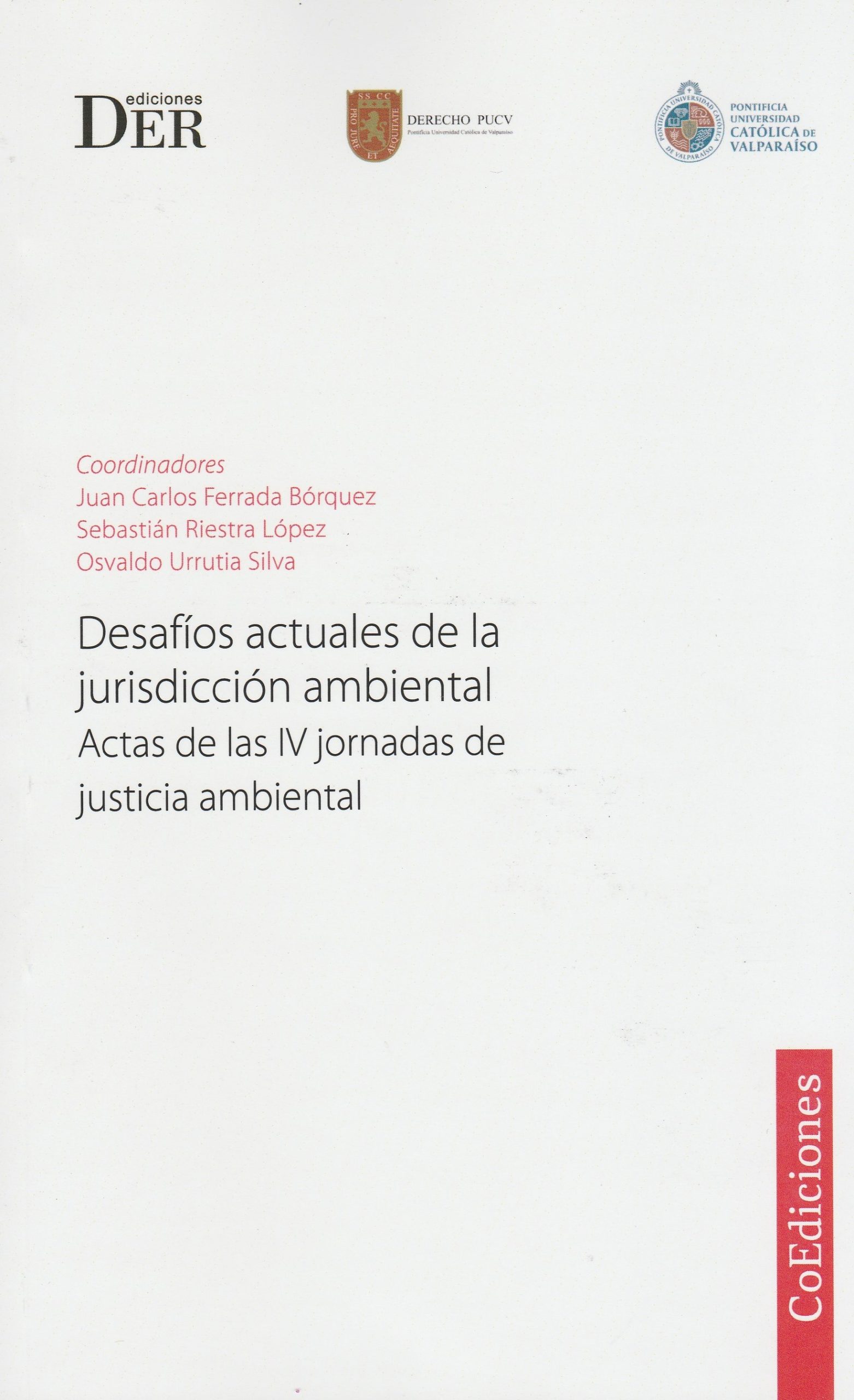 Desafíos Actuales de la Jurisdicción Ambiental. Actas de las IV Jornadas de Justicia Ambiental