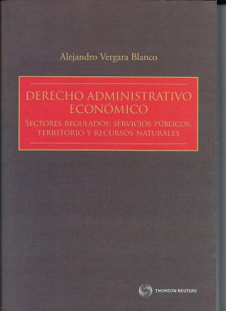 Derecho Administrativo Económico. Sectores Regulados: Servicios Públicos, Territorio y Recursos Naturales.