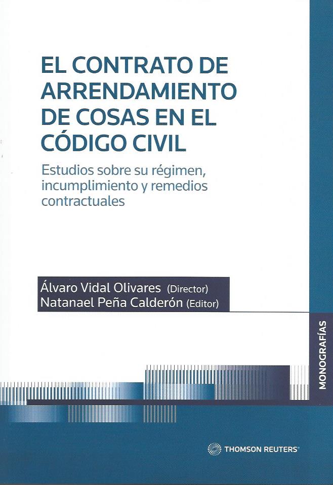 El Contrato de Arrendamiento de Cosas en el Código Civil. Estudios Sobre su Régimen, Incumplimiento y Remedios Contractuales