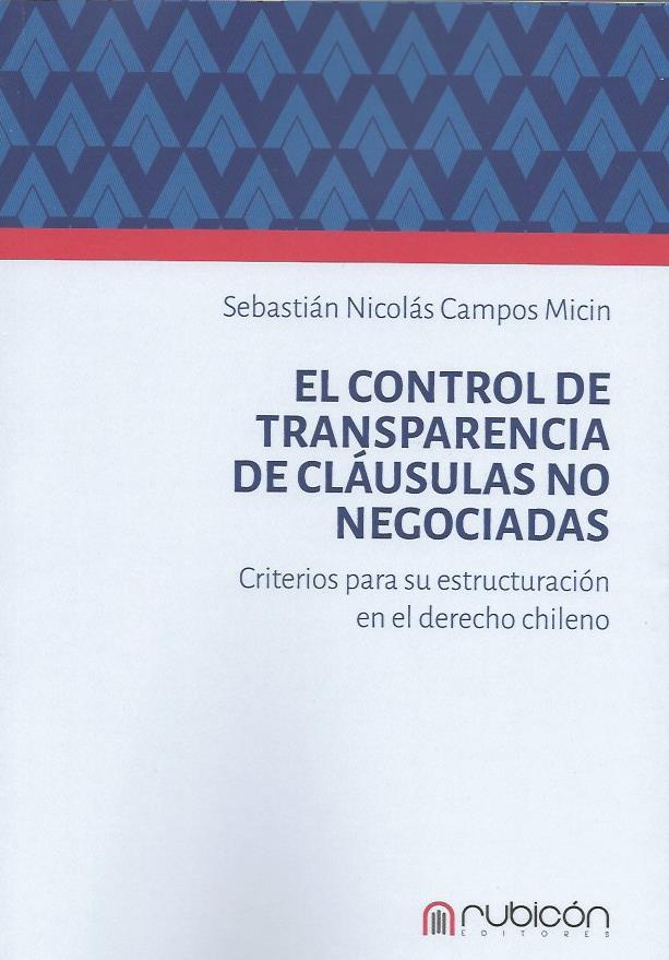 El Control de Transparencia de Cláusulas no Negociadas, Criterios Para su Estructuración en el Derecho Chileno