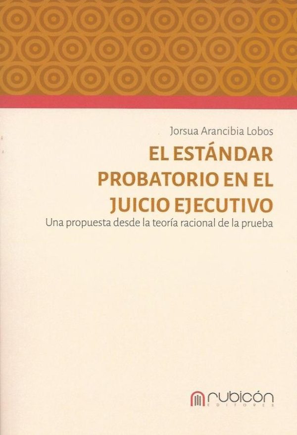 El Estándar Probatorio en el Juicio Ejecutivo, Una Propuesta Desde la Teoría Racional de la Prueba
