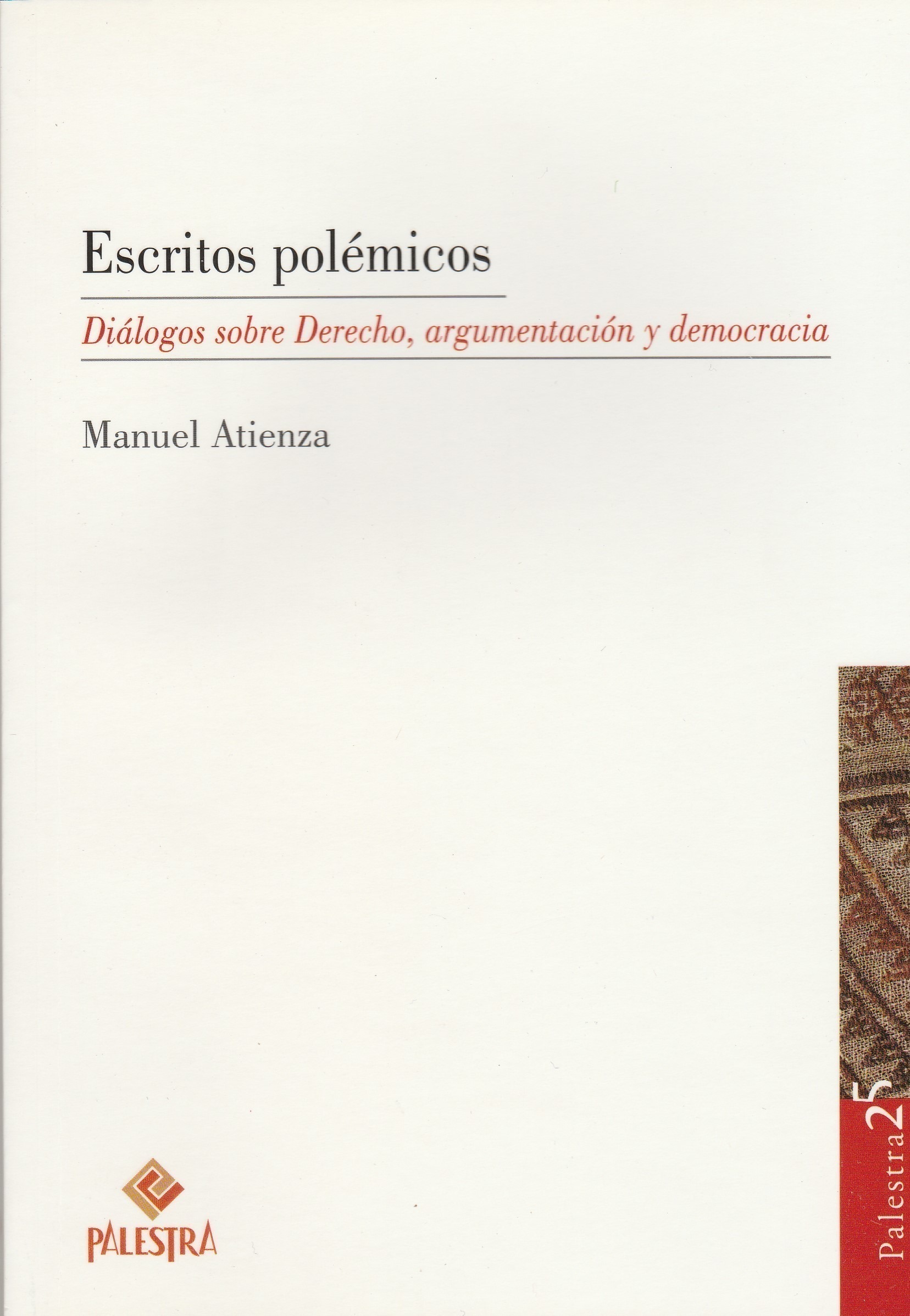 Escritos Polémicos, Diálogos Sobre Derecho, Argumentación y Democracia