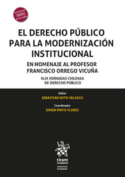 El Derecho Público para la Modernización Institucional. En Homenaje al Profesor Francisco Orrego Vicuña