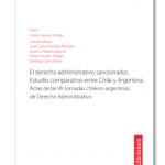 El Derecho Administrativo Sancionador. Estudio Comparativo entre Chile y Argentina, Actas de las VII Jornadas Chileno-Argentinas de Derecho Administrativo
