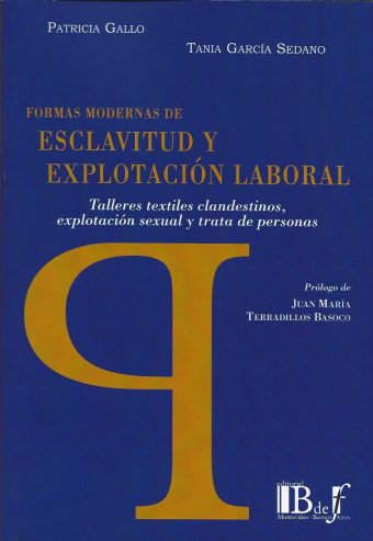 Formas Modernas de Esclavitud y Explotación Laboral. Talleres Textiles Clandestinos, Explotación Sexual y Trata de Personas