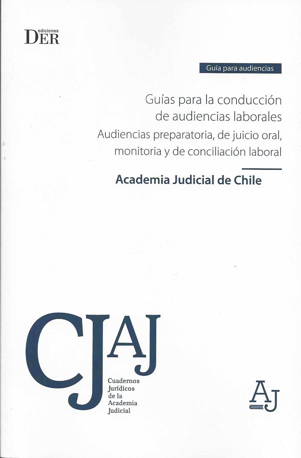Guías para la Conducción de Audiencias Laborales, Audiencias Preparatoria, de Juicio Oral, Monitoria y de Conciliación Laboral