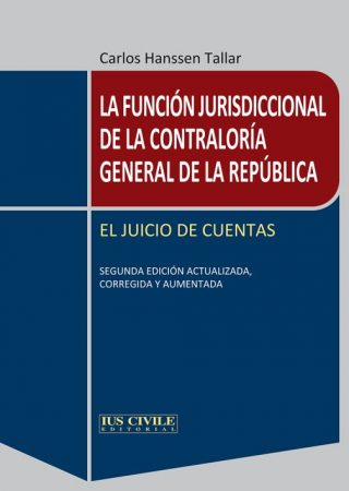 La Función Jurisdiccional de la  Contraloría General de la  República. El Juicio de Cuentas. 2da edición