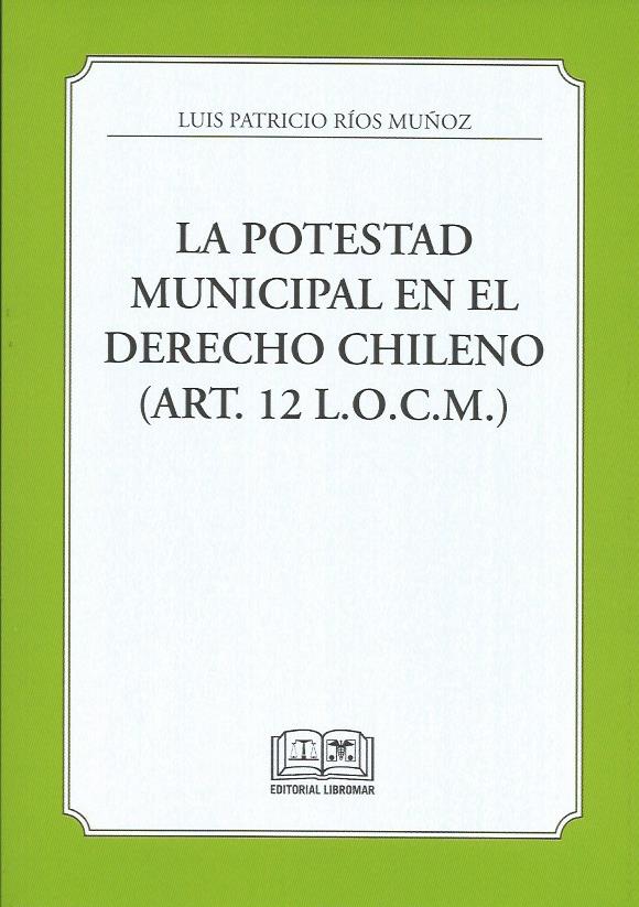 La Potestad Municipal en el Derecho Chileno (art. 12 L.O.C.M.)