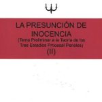 La Presunción de Inocencia (Tema Preliminar a la Teoría de los Tres Estadios Procesal Penales) (II)