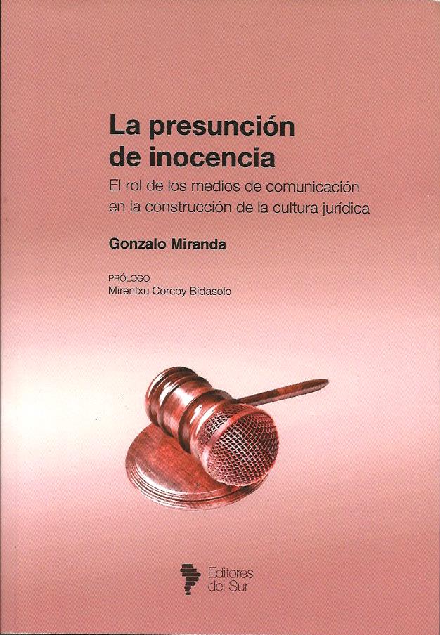 La Presunción de Inocencia, El Rol de los Medios de Comunicación en la Construcción de la Cultura Jurídica