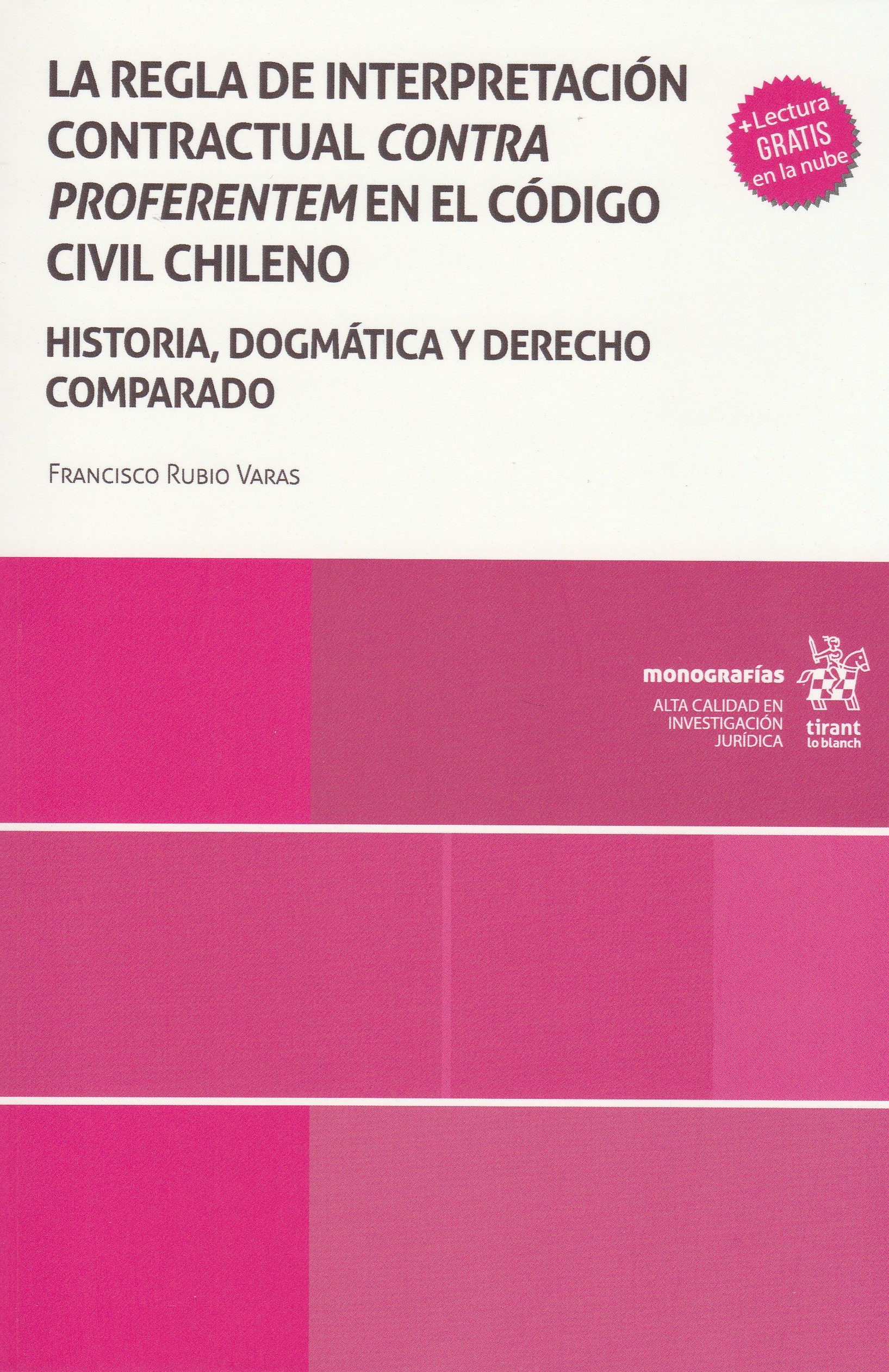 La Regla de Interpretación Contractual Contra Proferentem en el Código Civil Chileno. Historia, Dogmática y Derecho Comparado