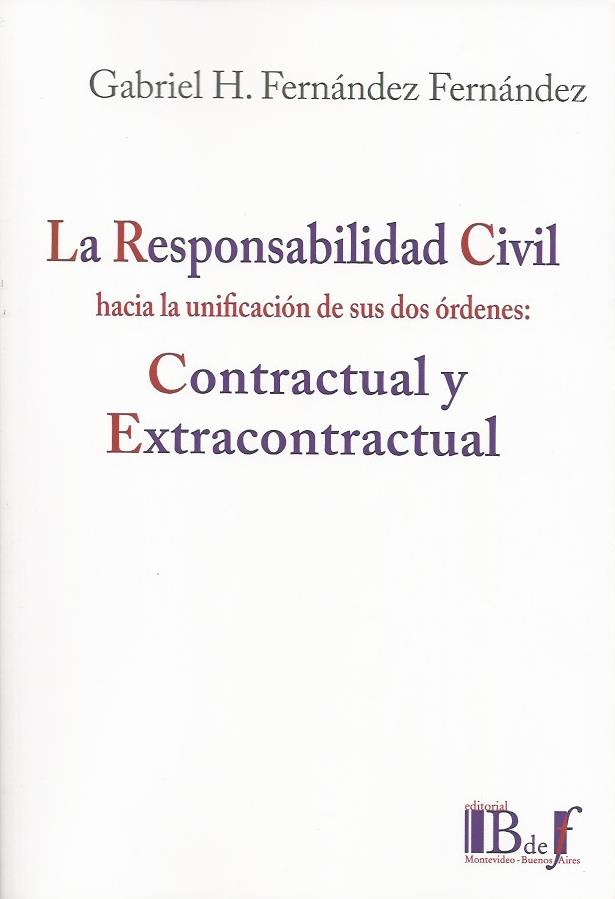 La Responsabilidad Civil Hacia la Unificación de sus dos Órdenes: Contractual y Extracontractual