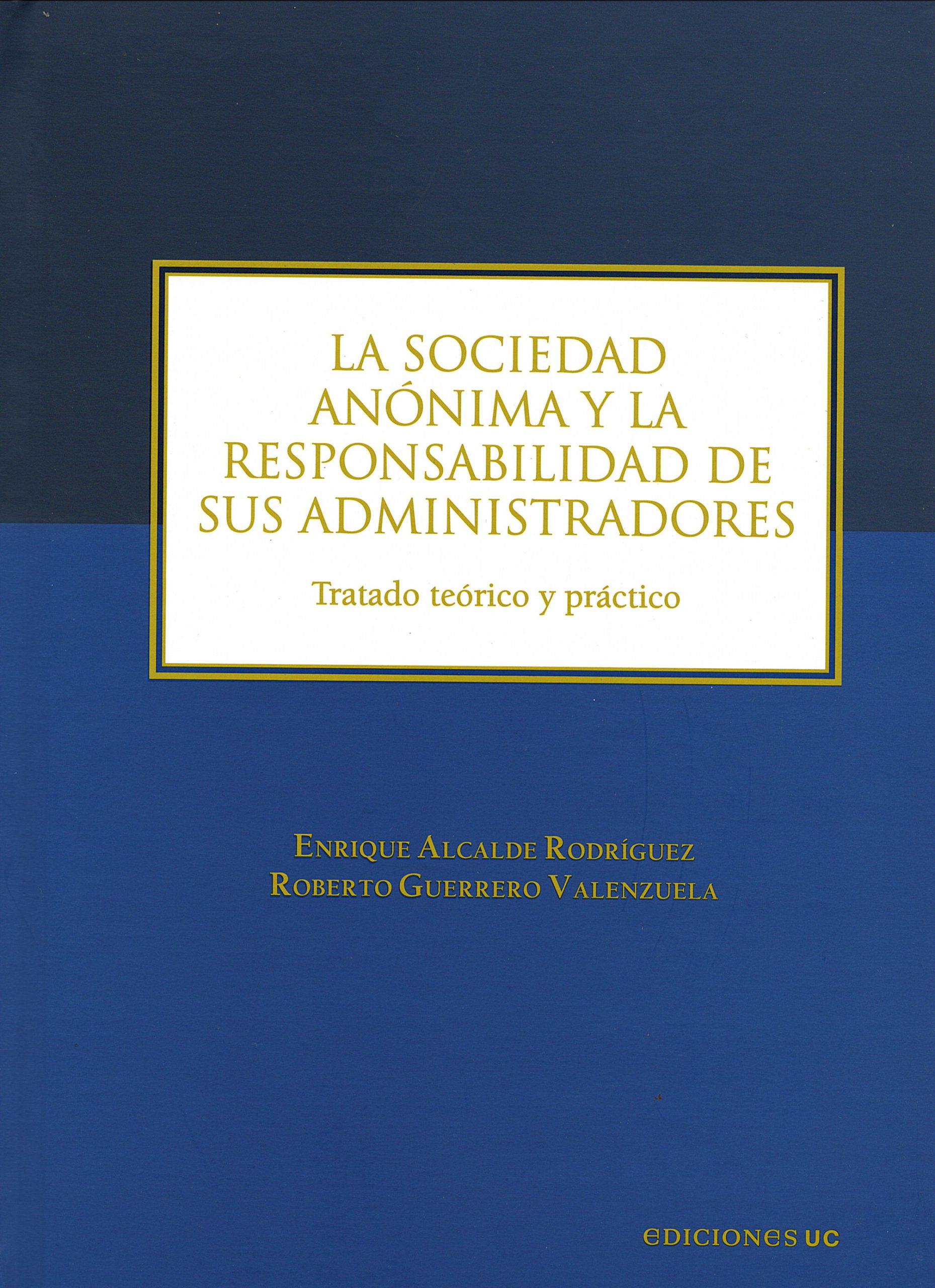 La Sociedad Anónima y la Responsabilidad de sus Administradores, Tratado Teórico y Práctico
