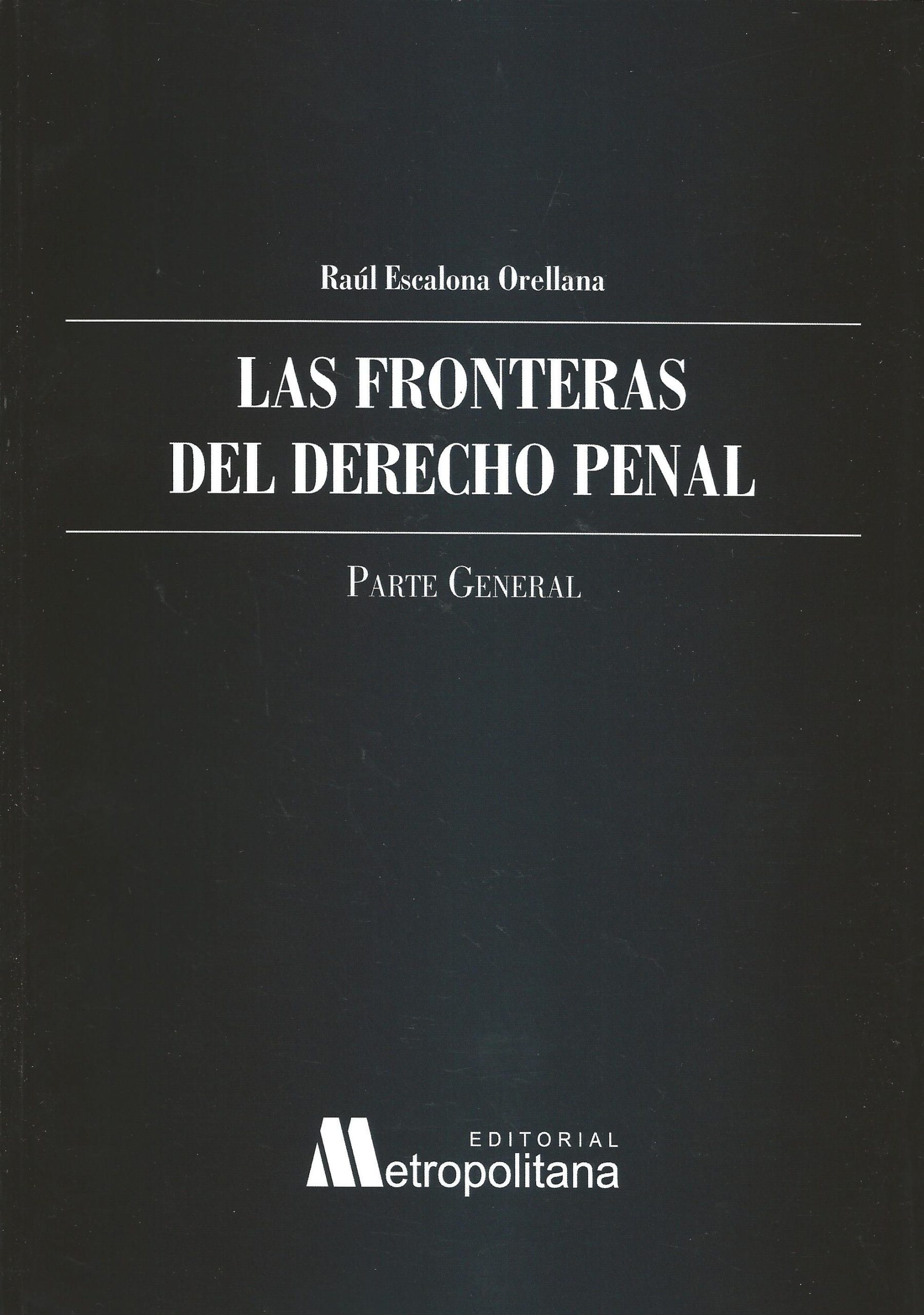 Las Fronteras del Derecho Penal, Parte General