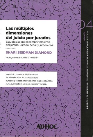 Las Múltiples Dimensiones del Juicio por Jurados. Estudios Sobre el Comportamiento del Jurado. Jurado Penal y Jurado Civil