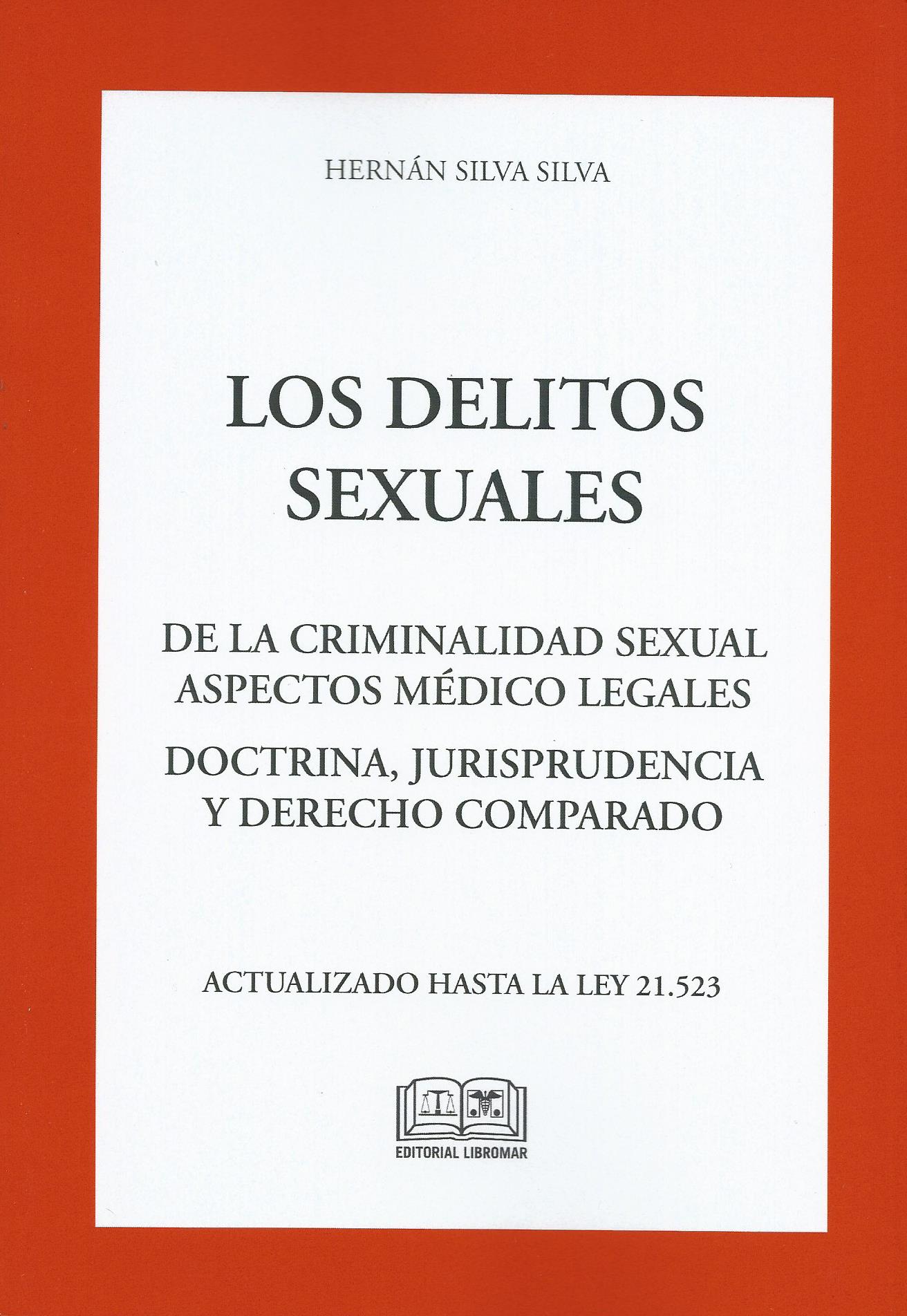 Los Delitos Sexuales, de la Criminalidad Sexual Aspectos Médicos Legales Doctrina, Jurisprudencia y Derecho Comparado