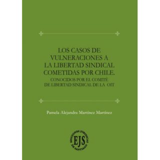 Los Casos de Vulneraciones a la Libertad Sindical Cometidas por Chile