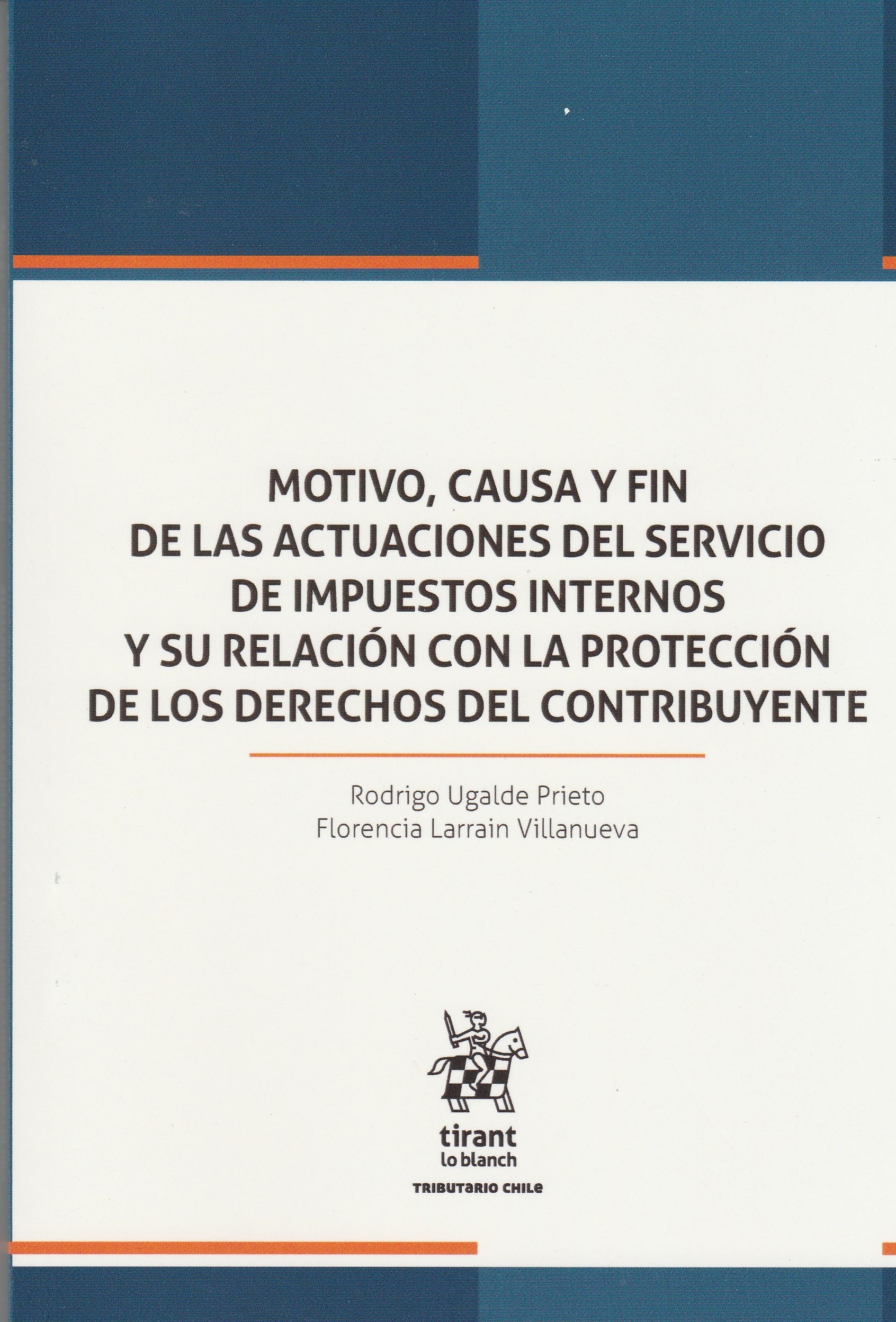 Motivo, Causa y Fin de las Actuaciones del Servicio de Impuestos Internos y su Relación con la Protección de los Derechos del Contribuyente