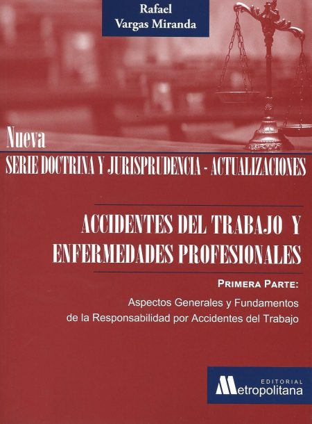 Nueva Serie Doctrina y Jurisprudencia - Actualizaciones. Accidentes del Trabajo y Enfermedades Profesionales. Primera parte.