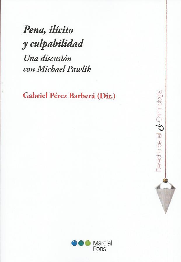 Pena, Ilícito y Culpabilidad, Una Discusión con Michael Pawlik