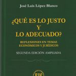 ¿Que es lo Justo y lo Adecuado? Reflexiones en Temas Económicos Jurídicos