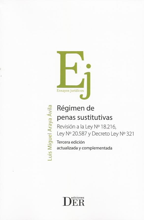 Régimen de Penas Sustitutivas, Revisión a la Ley N° 18216, Ley N° 20587 y Decreto Ley N° 321, 3°Edición