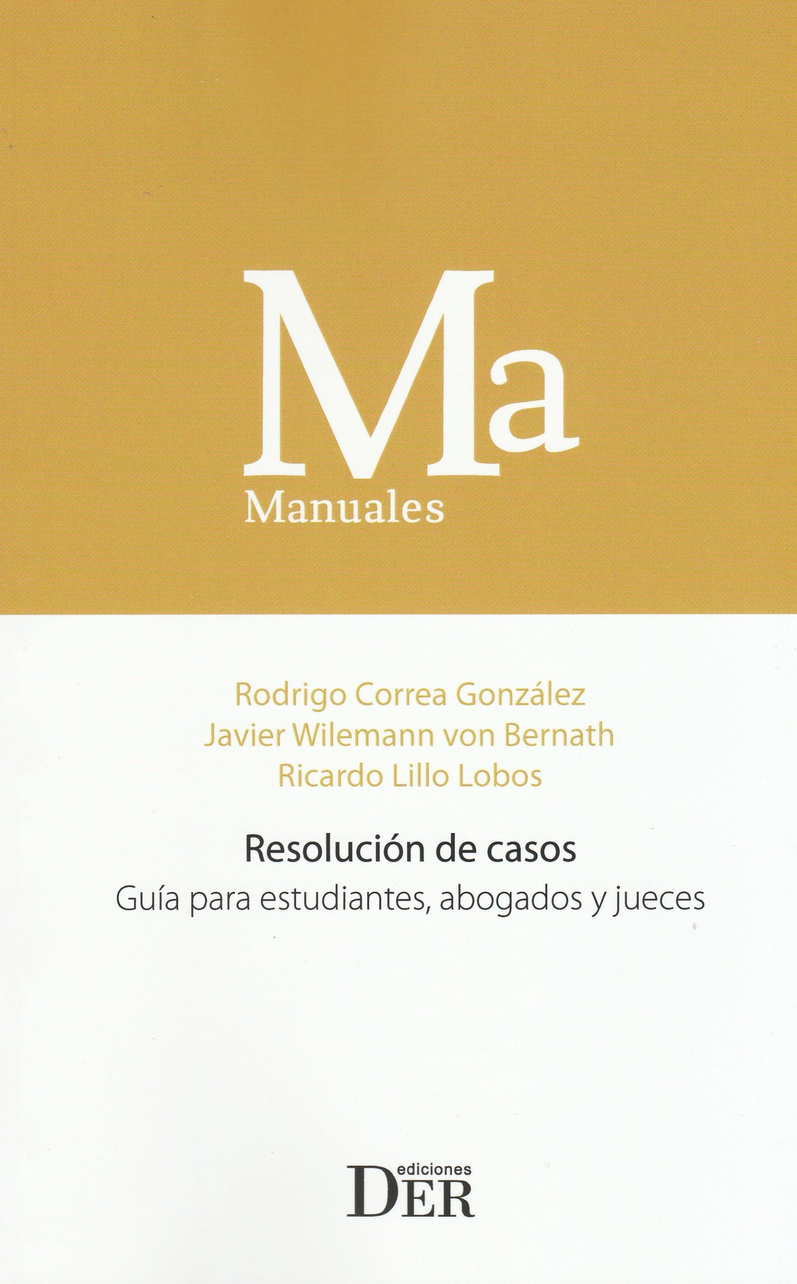 Resolución de Casos. Guía Para Estudiantes, Abogados y Jueces