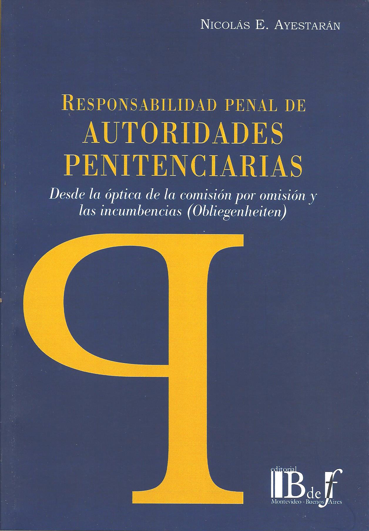 Responsabilidad Penal de Autoridades Penitenciarias, Desde la Óptica de la Comisión por Omisión y las Incumbencias (Obliegenheinten)