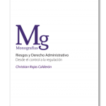 Riesgos y Derecho Administrativo. Desde el Control a la Regulación