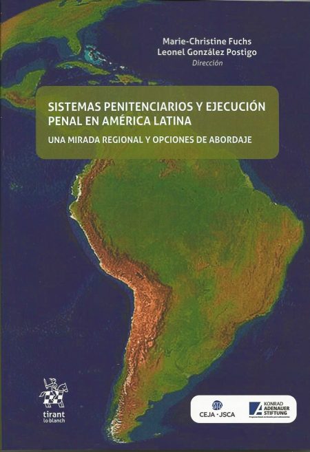 Sistemas penitenciarios y ejecución penal en América latina. Una mirada regional y opciones de abordaje
