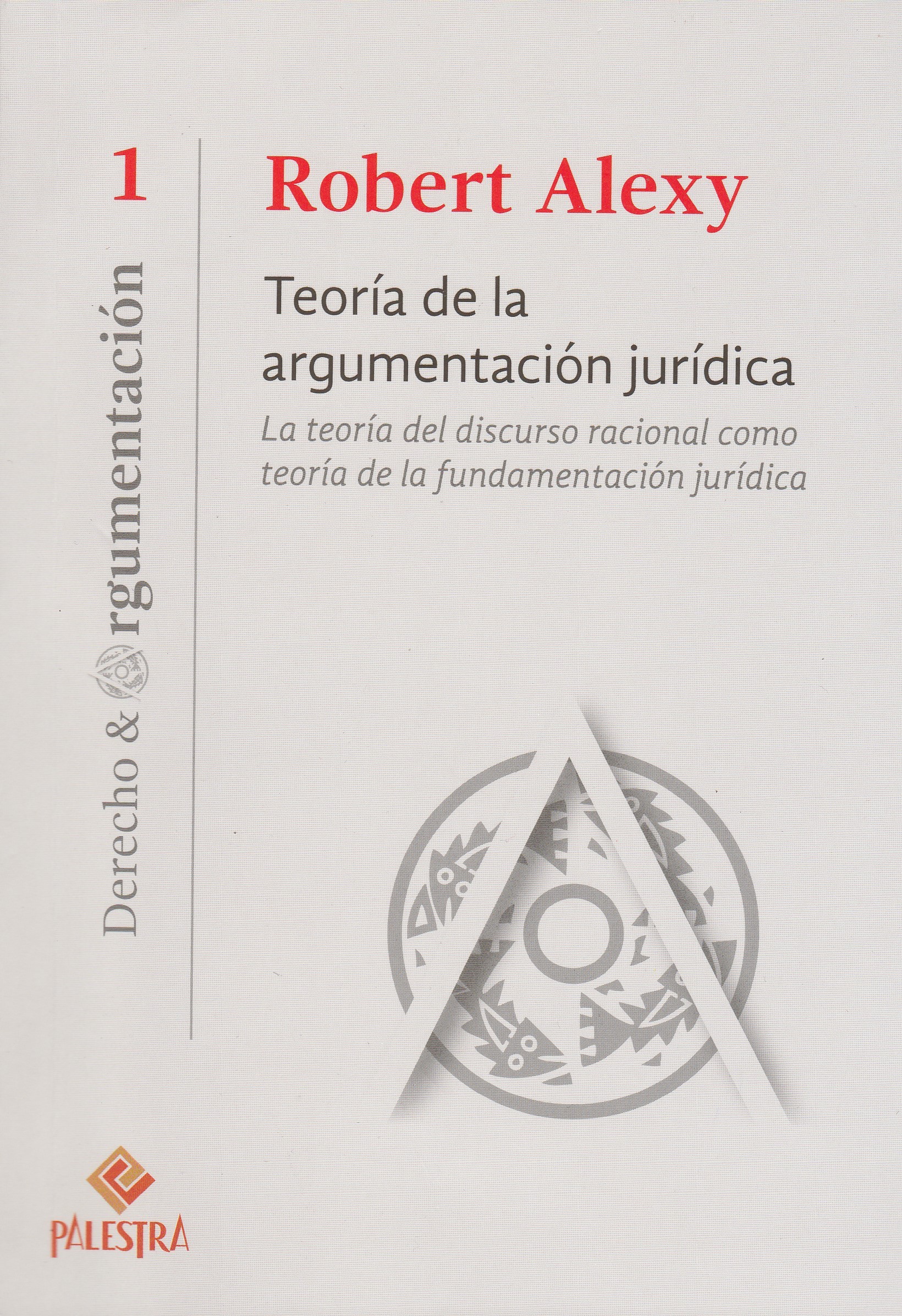 Teoría de la Argumentación Jurídica, La Teoría del Discurso Racional como Teoría de la Fundamentación Jurídica N°1