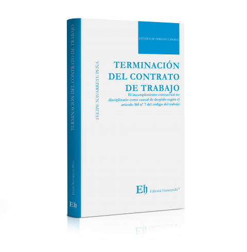 Terminación del Contrato de Trabajo. El incumplimiento contractual no disciplinario como causal de despido según el artículo 160 N.º 7 del código del trabajo