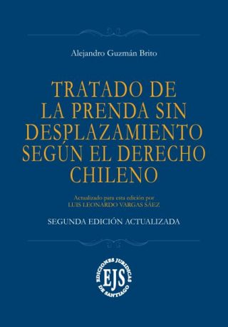 Tratado de la Prenda sin Desplazamiento Según el Derecho Chileno 2da Edición