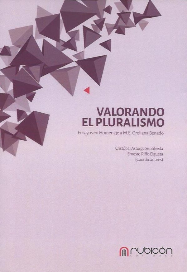 Valorando el Pluralismo, Ensayos en Homenaje a M.E. Orellana Benado