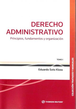 Derecho Administrativo. Principios, Fundamentos y Organización. Tomo I