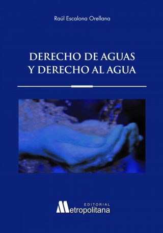 Derecho de Aguas y Derecho al Agua, Actualizado digitalmente con la ley N° 21465 "Del Aprovechamiento de Aguas y sus Funciones"