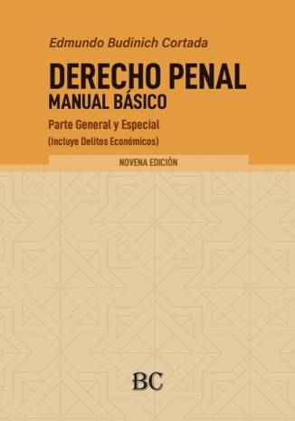 Derecho Penal Manual Básico. Parte General y Especial, (Incluye Delitos Económicos)