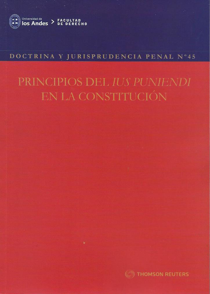 Doctrina y Jurisprudencia Penal N° 45, Principios del IUS Puniendi en la Constitución